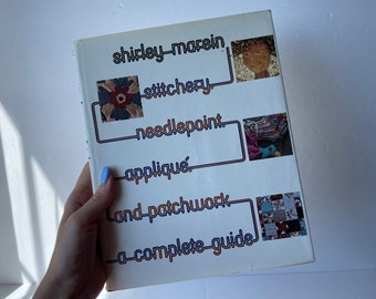 Vintage 1974 Stitchery, Needlepoint, Appliqué , and Patchwork, A Complete Guide by Shirley Marein