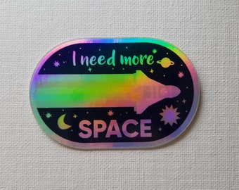 I Need More Space Sticker - HOLOGRAPHIC Waterproof Vinyl Single 3 inch Sticker - Mental Health Stickers for Water Bottles and More!