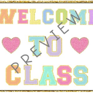 May include: A colorful welcome sign with the text "WELCOME TO CLASS" in rainbow colors with gold outlines. Two pink hearts are on either side of the word "TO".
