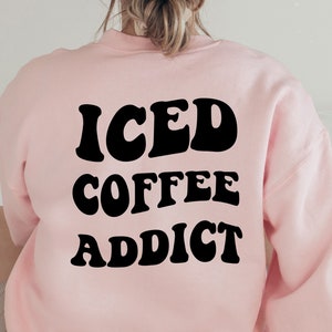 Iced Coffee Addict Pullover Kaffee Addict Sweatshirt Kaffee-Liebhaber-Pullover-Geschenk für Kaffee-Liebhaber Iced Coffee Sweatshirt