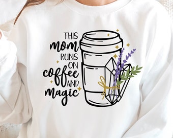 Coffee and Magic Mom Sweatshirt - Trendy Spiritual Gift