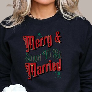 Merry & Soon To Be Married, Just Engaged Matching Sweatshirt, Engaged Couple, Custom Christmas Couple, Ugly Christmas Sweater, Bride to Be