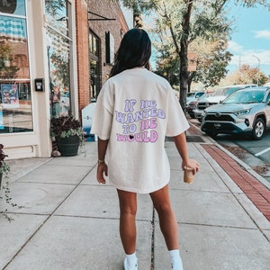 If He Wanted To He Would, Hoodie Trendy Hoodies Womens Sweatshirt Oversized Hoodie Aesthetic Clothes Gifts for her Comfort Colors