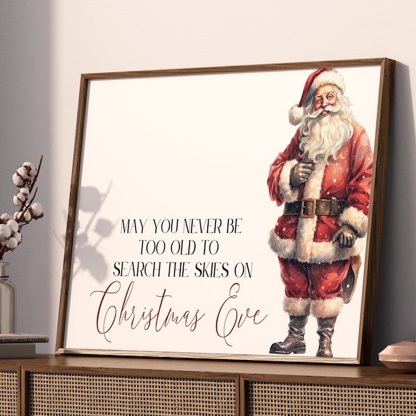 Christmas Wall Art, May You Never Be Too Old to Search The Skies On Christmas Eve, Vintage Santa Print, Printable Christmas Art