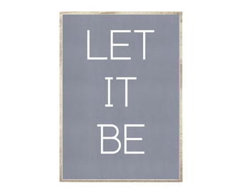 May include: A gray framed print with the text "LET IT BE" in white.