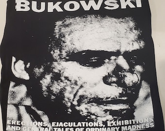 Camisetas de Bukowski: Ereções, Ejaculações, Exibicionismo e Histórias Gerais de Loucura Cotidiana