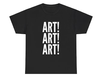 De l'art ! De l'art ! De l'art ! T-shirt unisexe en coton épais