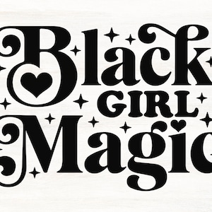 Black Girl Magic SVG, Black Girl SVG File For Cricut, Digital Download