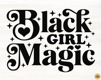 Black Girl Magic SVG, Black Girl SVG File For Cricut, Digital Download