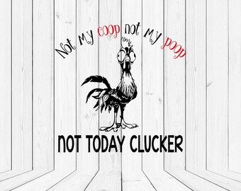 Free Free 281 Not Today Mother Clucker Svg SVG PNG EPS DXF File