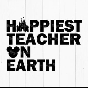 Happiest Teacher on Earth Digital Download, Family Vacation SVG PNG Cut File
