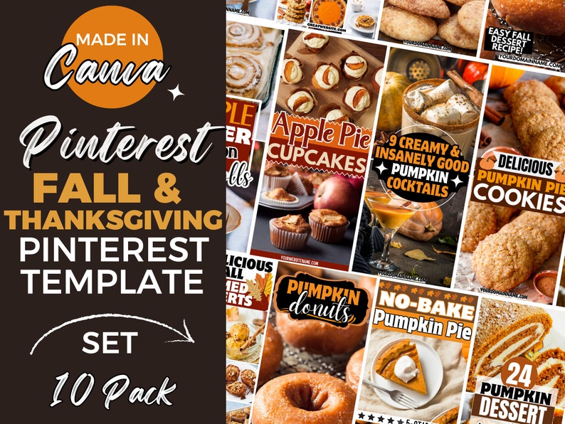 May include: A set of 10 Pinterest templates for Fall and Thanksgiving. The templates feature images of various fall-themed desserts, including pumpkin pie, apple pie cupcakes, pumpkin donuts, and pumpkin cookies. The text on the templates includes phrases like "Easy Fall Dessert Recipe!" and "Delicious Pumpkin Pie Cookies".