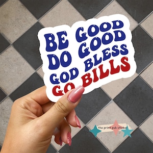 Be Good Do Good God Bless Vinyl Sticker | Holographic | Sports | Vintage Style | Mafia | Buffalove | NY | Buffalo | Hey Ey Ey | Go | Bills