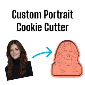 May include: A custom portrait cookie cutter. The image shows a woman's portrait next to a cookie cutter shaped like her face. The cookie cutter is a light orange color with a dark brown outline. The text "Custom Portrait Cookie Cutter" is above the images.