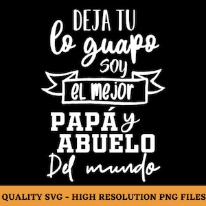 Deja tu lo guapo Svg, Spanish Shirt Svg, Imagen para Cricut, Cut file for Sillouette, Svg en Espanol, Svg in Spanish, Papa Y Abuelo Svg