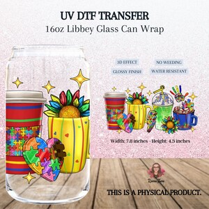 May include: A 16-ounce glass can wrap with a colorful design featuring a sunflower, coffee cups, and a heart with puzzle pieces. The design is printed with a 3D effect and a glossy finish. The wrap is water resistant and does not require weeding. The wrap measures 7.8 inches wide and 4.3 inches high.