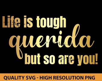 Life is Tough Querida Svg, Spanish Shirt Svg, Spanish Shirt Design, Cut file for Silhouette, Svg file for Cricut, Funny Shirt SVG, Espanol