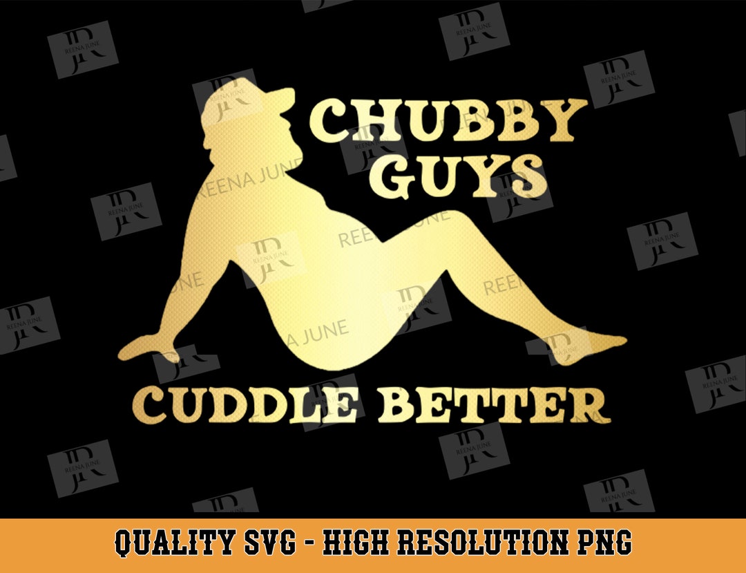 Chubby Guys Cuddle Better Svg Funny Chubby Guy Svg Dad Bod Etsy