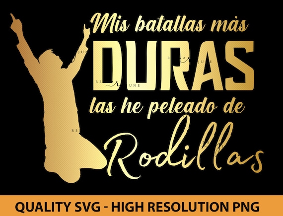 Toda mis batallas mas duras las e peleado de rodillas Svg, Spanish Svg File, Cut File for Silhouette, Spanish Christian SVG, Religious SVG