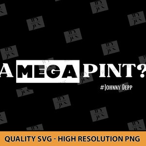 Mega Pint svg, Johnny Depp SVG File, Johnny Depp Shirt Svg, Drinken svg, Grappig drinken svg, Alcohol svg, Happy Hour svg, Johnny Depp Quote