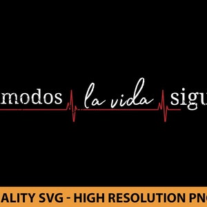 Nimodos La Vida Sigue Svg, Spanish Shirt Svg, Spanish Shirt Design, Cut file for Silhouette, Svg file for Cricut, Funny Shirt SVG, PNG File