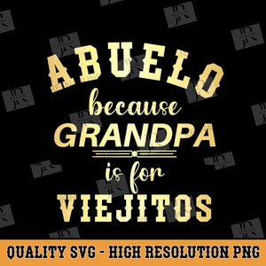 Abuelo por que Grandpa es para Viejitos Svg, Spanish Shirt Svg, Funny Svg, Cut file for Silhouette, Svg file for Cricut, Dia del Padre Svg