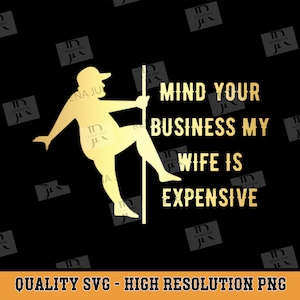 Cuida tu negocio Mi esposa es cara svg, gracioso gordito chico svg, papá bod archivo, divertido pole dance svg, fat guy pole dancer, fat man svg