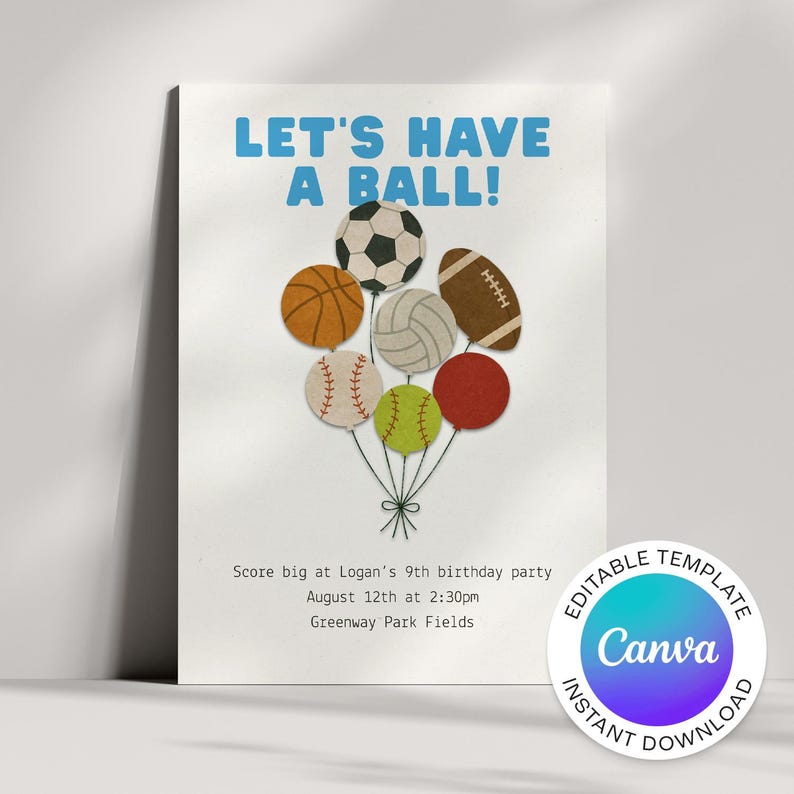 May include: A white invitation card with the text "LET'S HAVE A BALL!" in blue. It features illustrations of various sports balls, including a soccer ball, basketball, and football. The card also includes party details and a Canva logo.