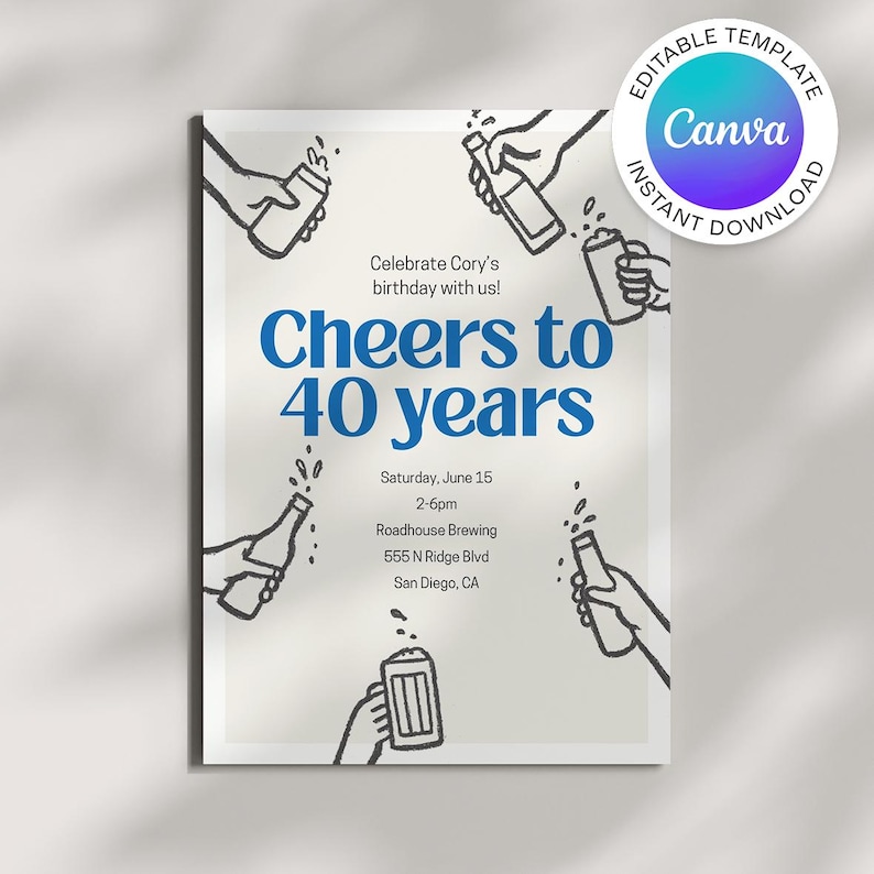 May include: A party invitation with the text "Cheers to 40 years" in blue, surrounded by illustrations of hands holding beer bottles and mugs. The invitation includes the date, time, and location of the event.
