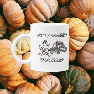 Silly Goose Accent Coffee Mug, Silly Cop Prisoner Novelty Cup, Humorous Drinkware, Gag Gift Home Office Decor, 11/15oz