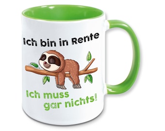 Tasse Faultier Spruch ich bin in Rente, ich muss gar nichts Kaffeebecher Geschenk