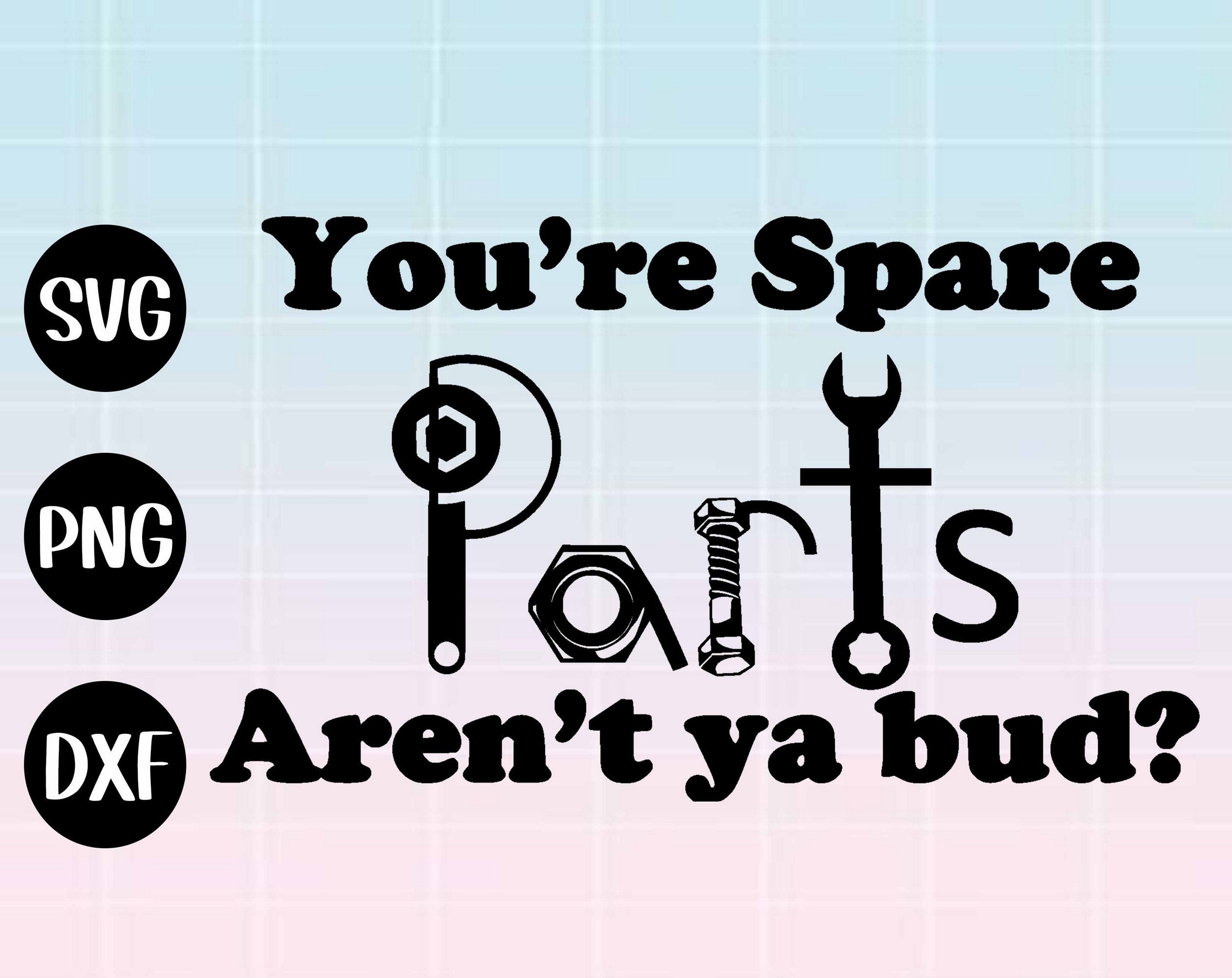 You're spare parts aren't ya bud svg LetterKenny Etsy