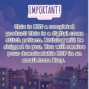 May include: A digital cross stitch pattern announcement with the word "IMPORTANT!" at the top. The text clarifies that it is not a completed product, but a downloadable PDF received via email from Etsy. The background features a cityscape.
