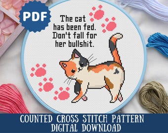 Funny Calico Cat Cross Stitch Pattern | The Cat Has Been Fed Don&#39;t Fall For Her BS | Snarky Cross Stitch Digital Download | Cat Mom Gift