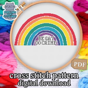 Be Gay Do Crime rainbow pride cross stitch pattern, beginner pdf instant download, funny subversive modern lgbtq meme xstitch embroidery