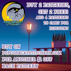 May include: An illustrated advertisement for Popcorn Cat Stitchery, featuring a sleeping cat on a crescent moon. Text promotes a "Buy 2, Get 2 Free" pattern offer and an additional $1 off per pattern at PopcornCatStitchery.com.