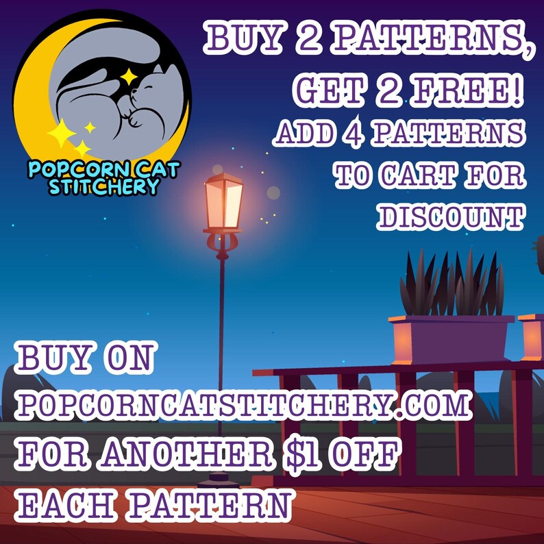 May include: An illustrated advertisement for Popcorn Cat Stitchery, featuring a sleeping cat on a crescent moon. Text promotes a "Buy 2, Get 2 Free" pattern offer and an additional $1 off per pattern at PopcornCatStitchery.com.