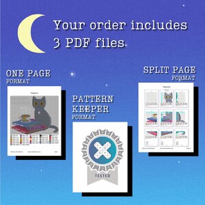 May include: An image with a dark blue background features a crescent moon and text that reads "Your order includes 3 PDF files." The image shows three different formats: One Page, Split Page, and Pattern Keeper. The One Page format shows a cross-stitch pattern of a gray cat.