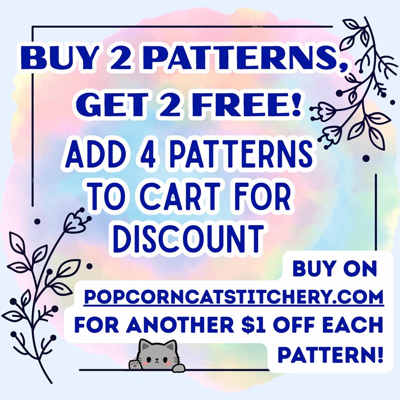 Puede incluir: Un gr&aacute;fico colorido con un borde blanco y detalles florales. El texto dice "COMPRA 2 PATRONES, LLEVA 2 GRATIS! A&Ntilde;ADE 4 PATRONES AL CARRITO PARA OBTENER UN DESCUENTO COMPRA EN POPCORNCATSTITCHERY.COM POR OTRO &euro;1 DE DESCUENTO EN CADA PATR&Oacute;N!"