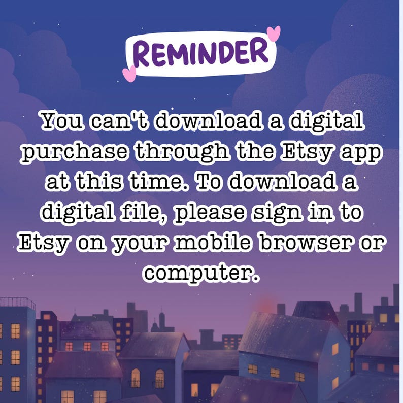 May include: A digital reminder graphic with a purple and blue sky background and a cityscape at the bottom. The text reads: "REMINDER" and provides instructions for downloading digital purchases on Etsy.