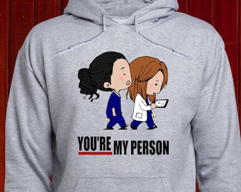 You Are My Person sweatshirt; Greys Anatomy hoodie; Meredith Grey, Cristina Yang pullover; You're My Person sweater; Tv Series jumper; (T12)