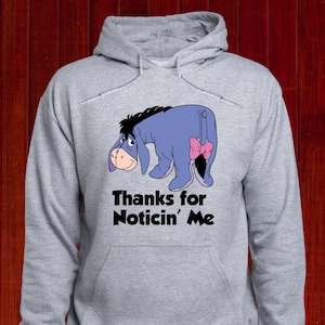 Thanks For Noticing Me Eeyore Sweatshirt, Cute Eeyore Hoodie, Eeyore Quote Jumper, Disney Eeyore Pullover, Hoody, Sweater, Disneyland (T259)