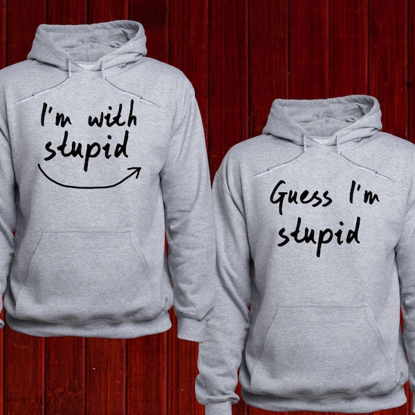 Matching I'm With Stupid sweatshirts, Guess I'm Stupid hoodie, Funny Matching Friends jumpers, Funny BFF pullovers, Matching Couple hoodies
