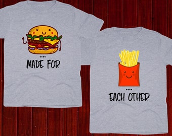 Made for Each Other t-shirts, Matching Couple shirts, Burger t-shirt, Fries t shirt, Foodie Couple tshirts, Novelty Couple tees, Anniversary