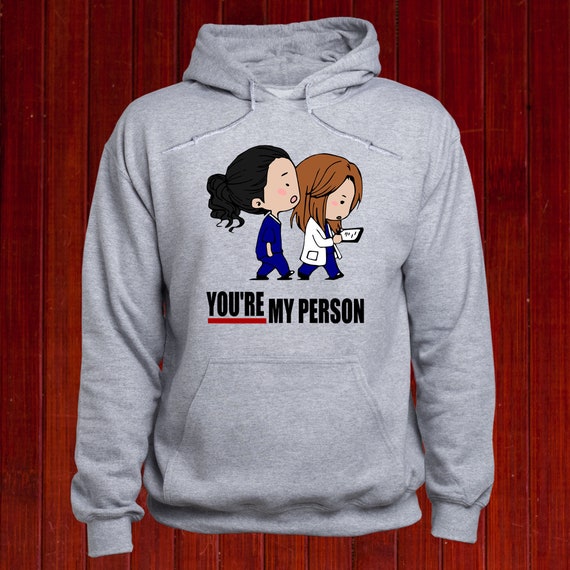 You Are My Person Sweatshirt Greys Anatomy Hoodie Meredith Grey Cristina Yang Pullover You re My Person Sweater Tv Series Jumper T12 Etsy