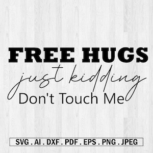 Funny Sublimation, Free Hugs, Kidding, Don&#39;t Touch Me, Funny Shirt Design, Ready to Press, Sublimation Transfer, Funny Sayings