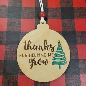 Thanks for helping me grow ornament, teacher gift, therapist gift, family gift, gift for her, gift for him