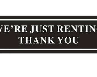 We're Just Renting Thank You Sign – Indoor/Outdoor, Weather Resistant