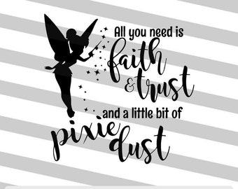 May include: Black silhouette of a fairy with a wand and stars, with the text "All you need is faith & trust and a little bit of pixie dust".