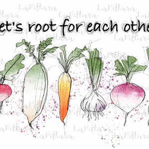 May include: Watercolor illustration of various root vegetables, including a radish, turnip, carrot, garlic, and scallions. The illustration is set against a white background with a light pink and purple watercolor splatter effect. The text "Let's root for each other" is written in black at the top of the image.